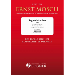         Sag nicht Adieu - Jaromir Vejvoda / Arr. Franz Bummerl
    