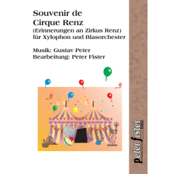         Erinnerungen an Zirkus Renz - Souvenir de Cirque Renz (für Xylophon & Blasorchester) - Gustav Peter / Arr. Peter Fister
    