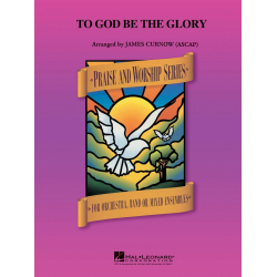         To God Be the Glory - James Curnow / Arr. James Curnow
    