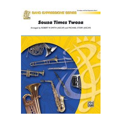         Sousa Times Twosa (concert band) - Robert W. Smith / Arr. Michael Story
    