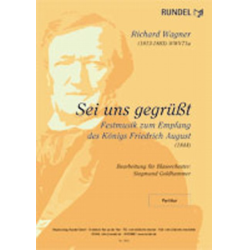         Sei uns Gegrüsst! (Festmusik WWV 71a) - Richard Wagner / Arr. Siegmund Goldhammer
    