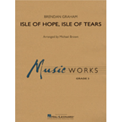         Isle of Hope, Isle of Tears - Brendan Graham / Arr. Michael Brown
    