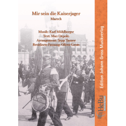         Mir sein die Kaiserjager (Marsch) - (Konzertformat) - Karl Mühlberger & Max Depolo & Sepp Tanzer & Max Depolo / Sepp Tanzer / Arr. Oliver Grote
    